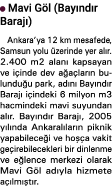  Mavi Göl (Bayındır Barajı) Ankara ya 12 km mesafede, Samsun yolu üzerinde yer alır  2 400 m2 alanı kapsayan ve içind   