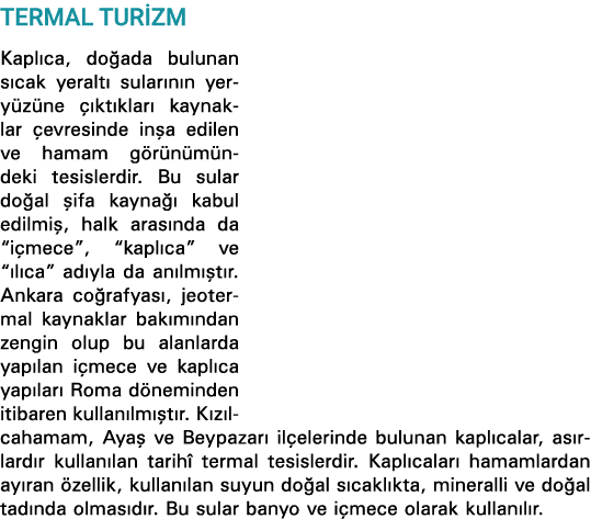 TERMAL TURİZM Kaplıca, doğada bulunan sıcak yeraltı sularının yeryüzüne çıktıkları kaynaklar çevresinde inşa edilen v   