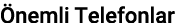 Önemli Telefonlar