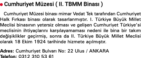  Cumhuriyet Müzesi ( II  TBMM Binası ) Cumhuriyet Müzesi binası mimar Vedat Tek tarafından Cumhuriyet Halk Fırkası bi   