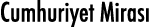 Cumhuriyet Mirası 