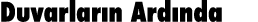 Duvarlar n Ard nda