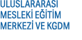 ULUSLARARASI MESLEK E  T M MERKEZ  VE KGDM 
