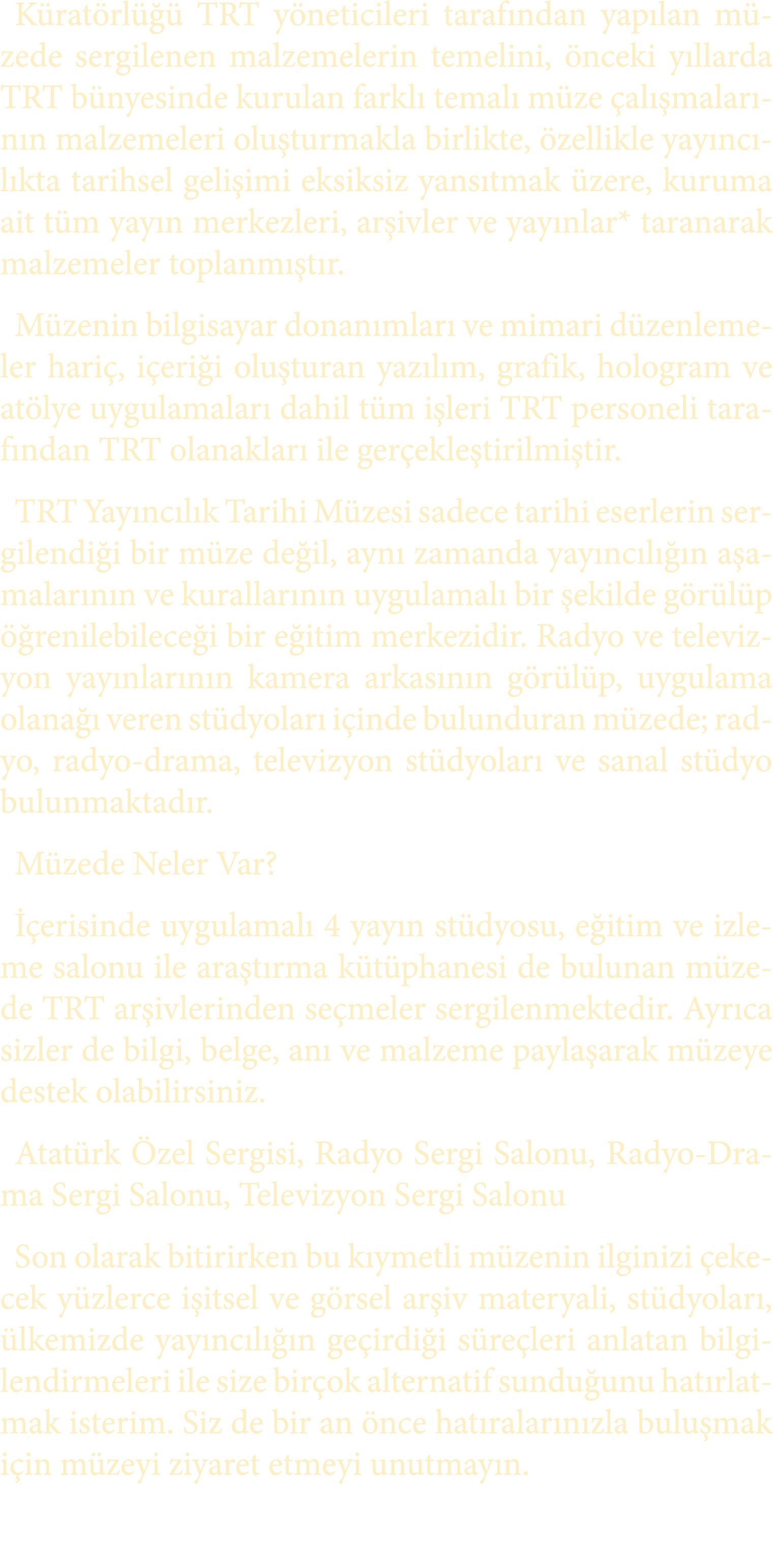 K rat rl   TRT y neticileri taraf ndan yap lan m zede sergilenen malzemelerin temelini,  nceki y llarda TRT b nyesin...