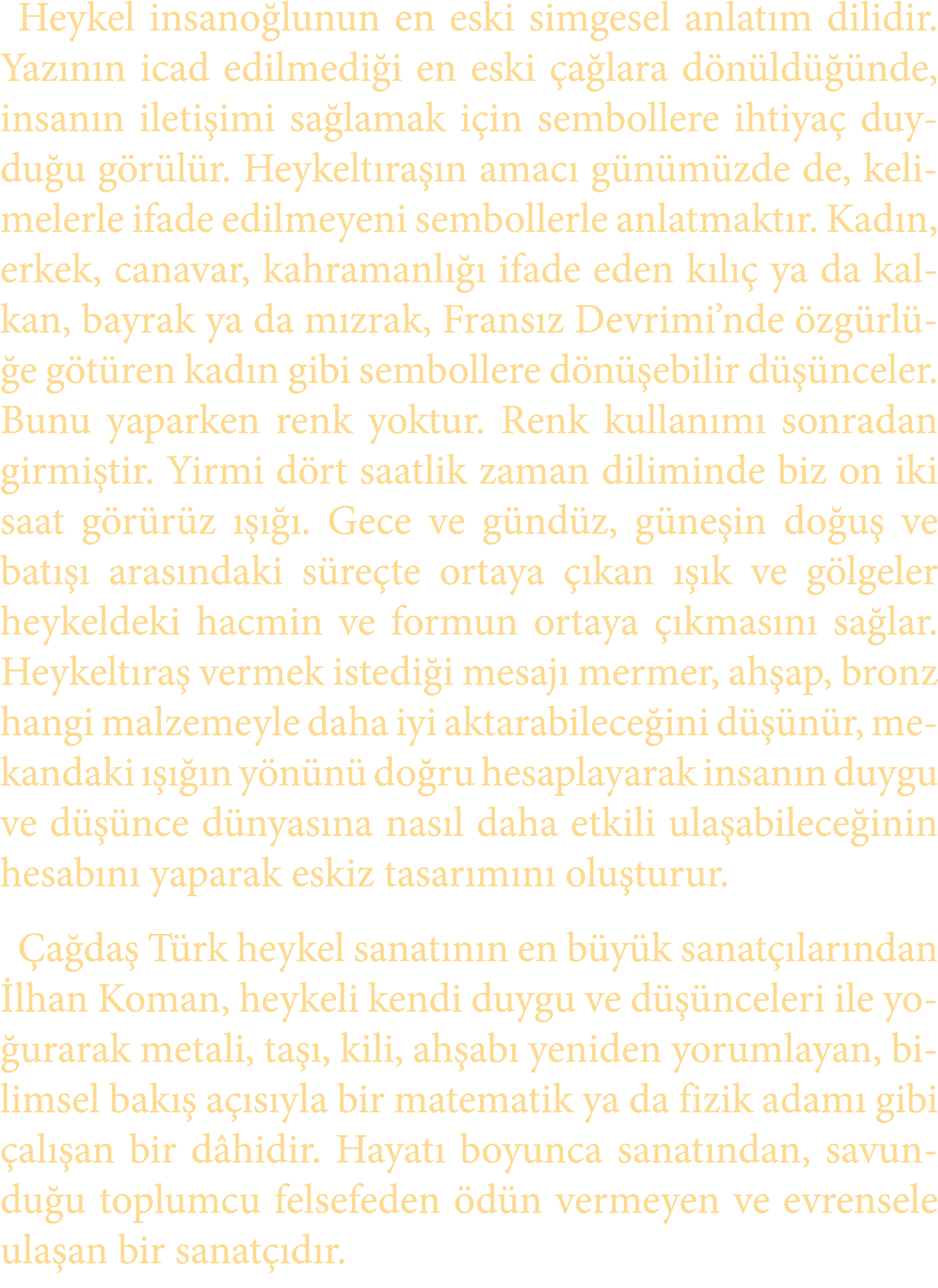 Heykel insano lunun en eski simgesel anlat m dilidir. Yaz n n icad edilmedi i en eski a lara d n ld   nde, insan n i...