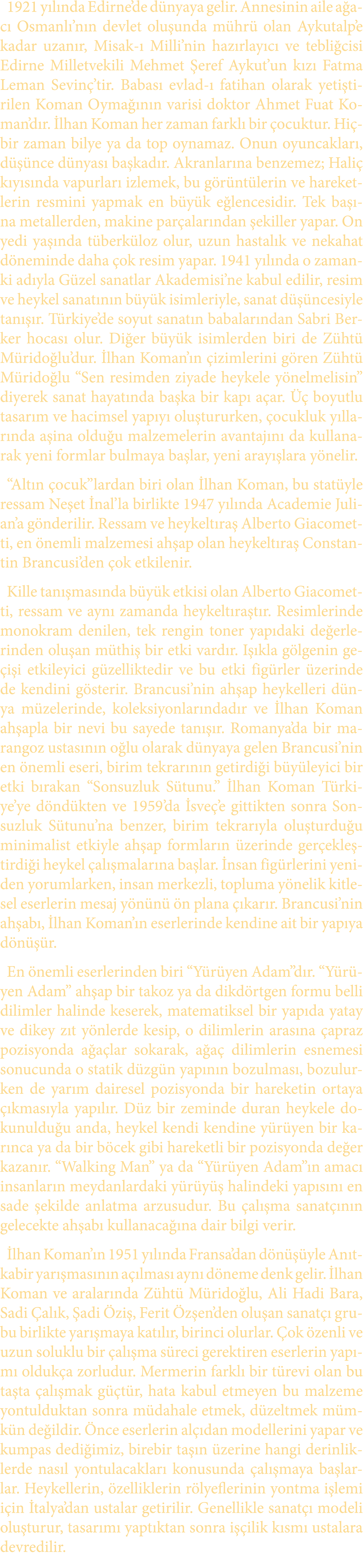 1921 y l nda Edirne’de d nyaya gelir. Annesinin aile a ac Osmanl ’n n devlet olu unda m hr  olan Aykutalp’e kadar uz...