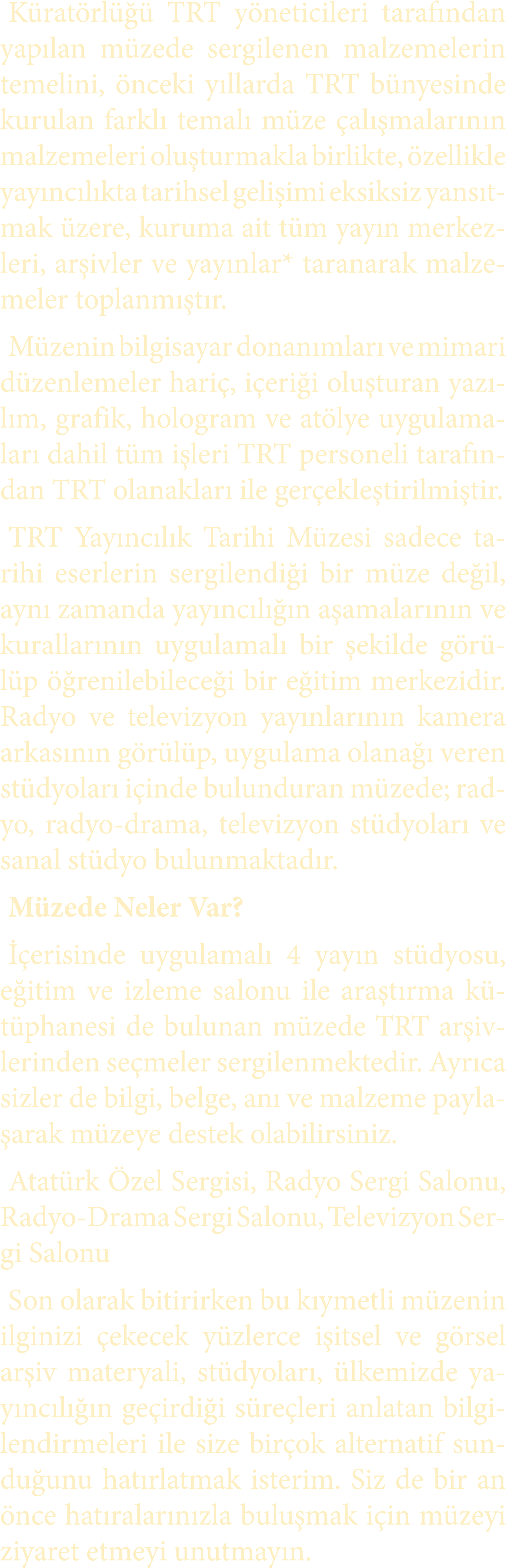 K rat rl   TRT y neticileri taraf ndan yap lan m zede sergilenen malzemelerin temelini,  nceki y llarda TRT b nyesin...