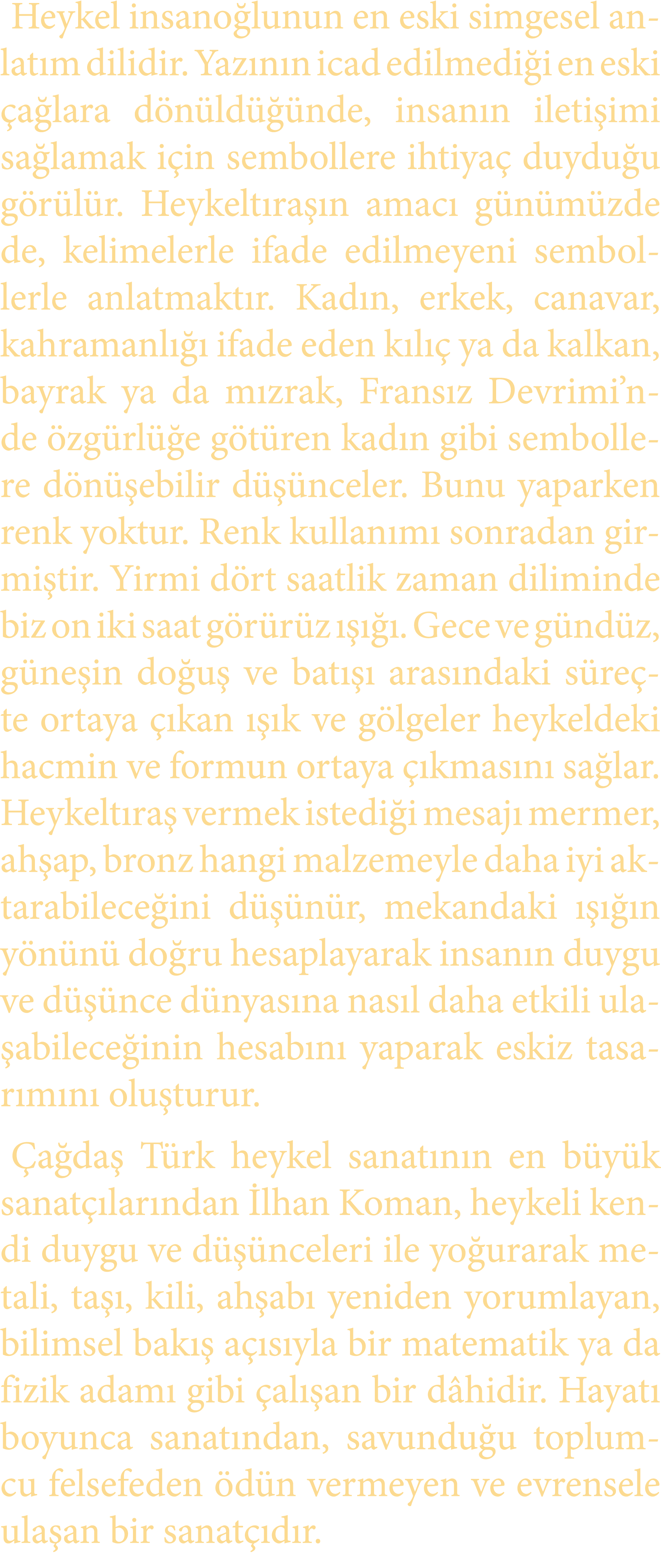 Heykel insano lunun en eski simgesel anlat m dilidir. Yaz n n icad edilmedi i en eski a lara d n ld   nde, insan n i...