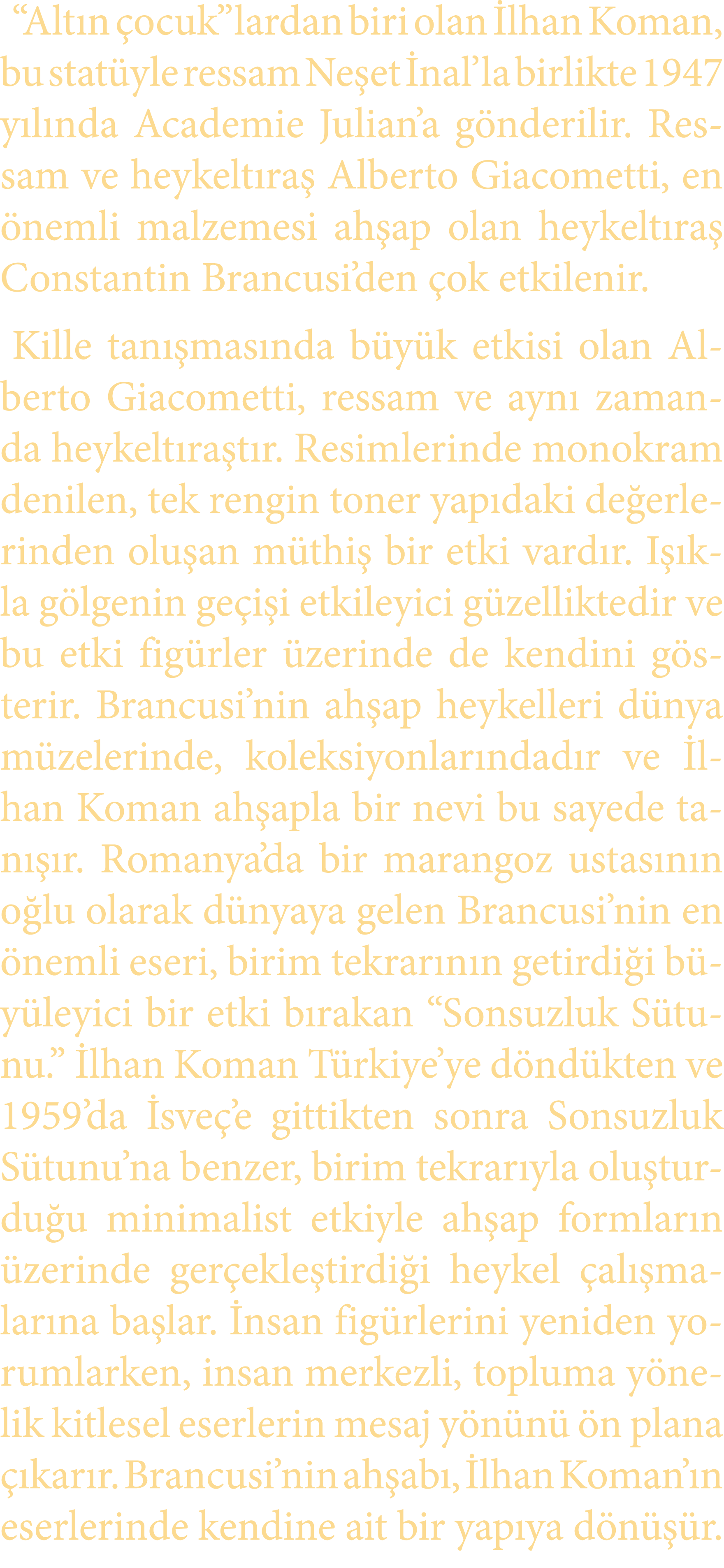 “Alt n ocuk”lardan biri olan  lhan Koman, bu stat yle ressam Ne et  nal’la birlikte 1947 y l nda Academie Julian’a g...
