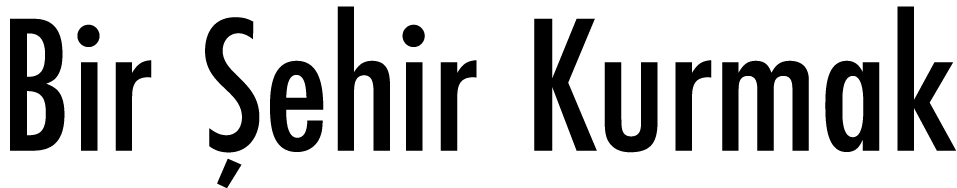 Bir Şehir Kurmak