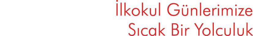 İlkokul Günlerimize Sıcak Bir Yolculuk