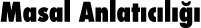Masal Anlatıcılığı