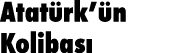 Atatürk ün Kolibası