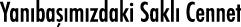 Yanıbaşımızdaki Saklı Cennet