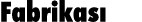 Fabrikası
