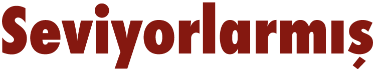 Seviyorlarmış