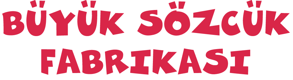 BÜYÜK SÖZCÜK FABRIKASI