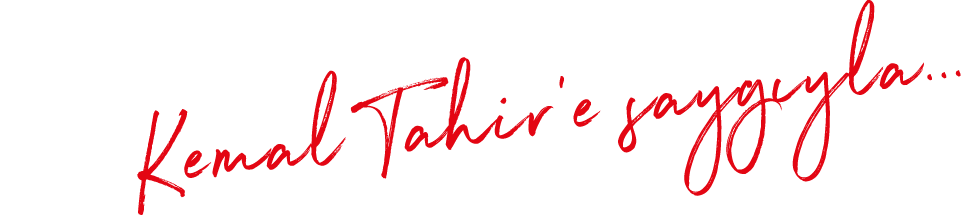Kemal Tahir e saygıyla   