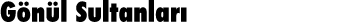 Gönül Sultanları
