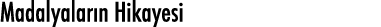Madalyaların Hikayesi