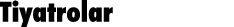 Tiyatrolar