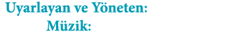 Uyarlayan ve Yöneten: Nergiz Zaimi Müzik: Kemal Günüç
