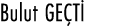 Bulut GEÇTİ