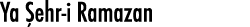 Ya Şehr-i Ramazan