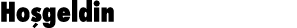 Hoşgeldin