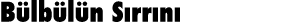 Bülbülün Sırrını