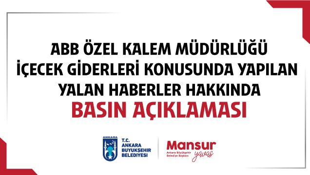 ABB ÖZEL KALEM MÜDÜRLÜĞÜ İÇECEK GİDERLERİ KONUSUNDA YAPILAN YALAN HABERLER HAKKINDA BASIN AÇIKLAMASI
