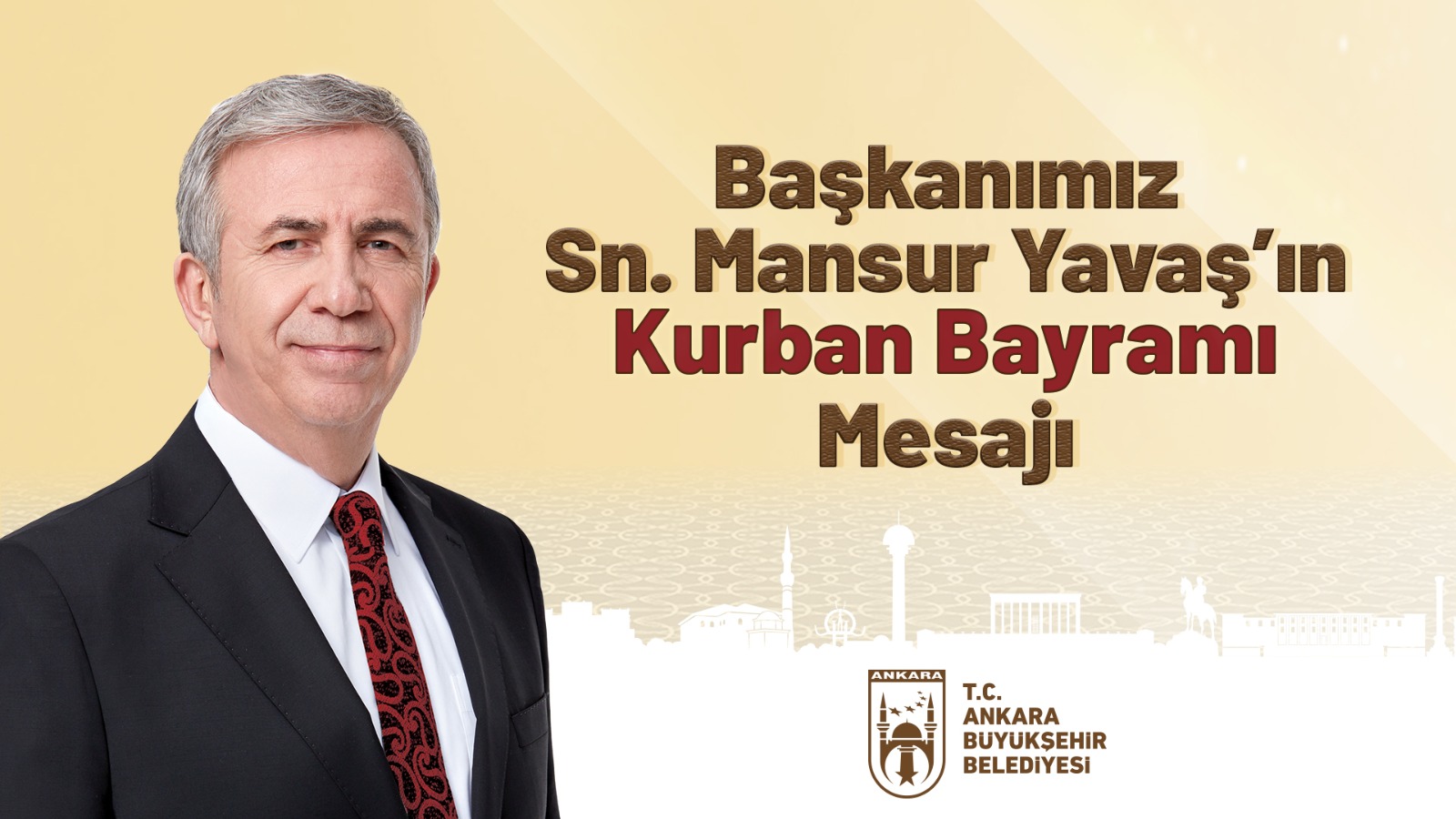 ANKARA BÜYÜKŞEHİR BELEDİYE BAŞKANI MANSUR YAVAŞ'IN KURBAN BAYRAMI MESAJI