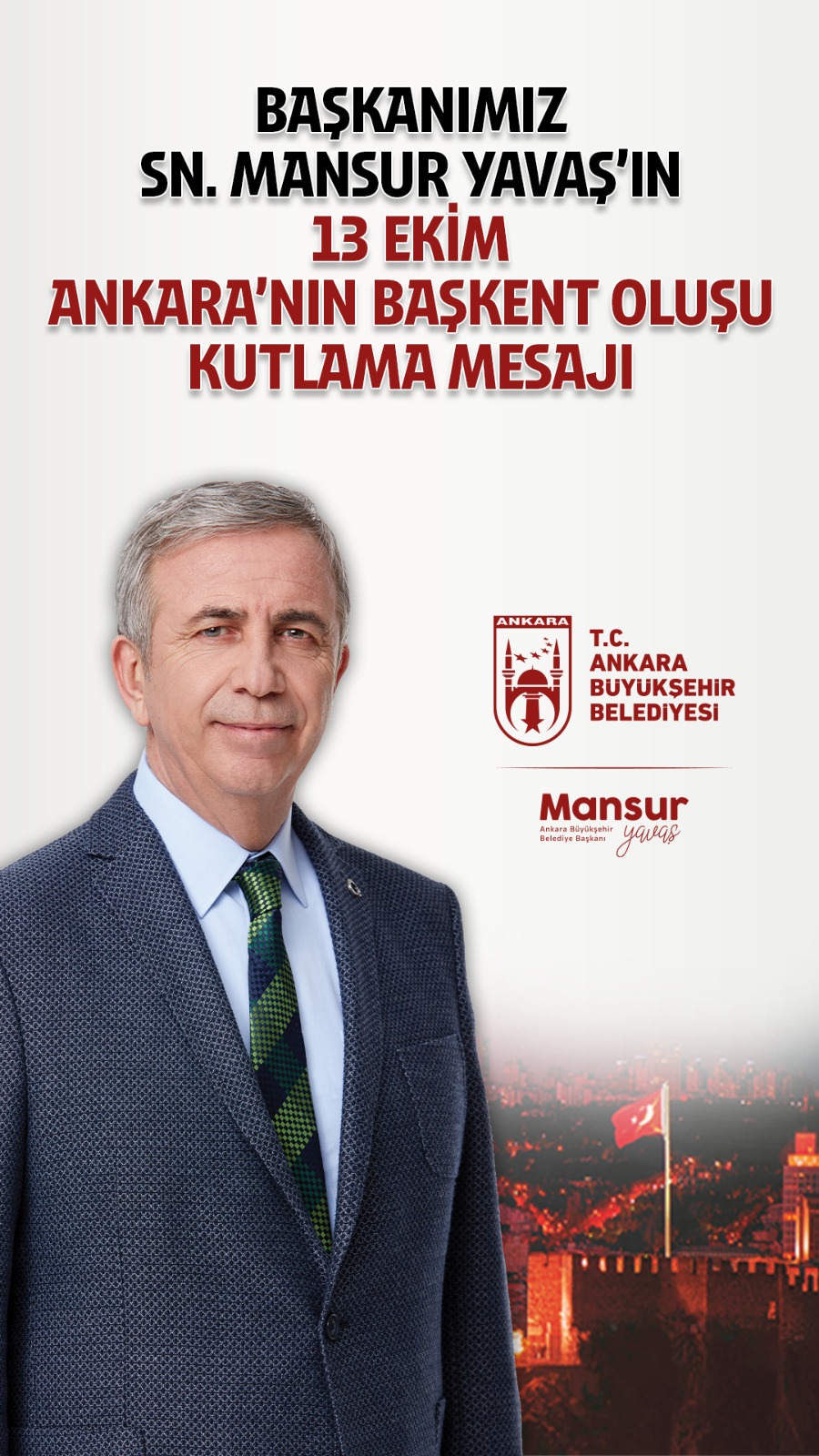 ANKARA BÜYÜKŞEHİR BELEDİYE BAŞKANI MANSUR YAVAŞ’IN ANKARA’NIN BAŞKENT OLUŞUNUN 102. YIL DÖNÜMÜ MESAJI