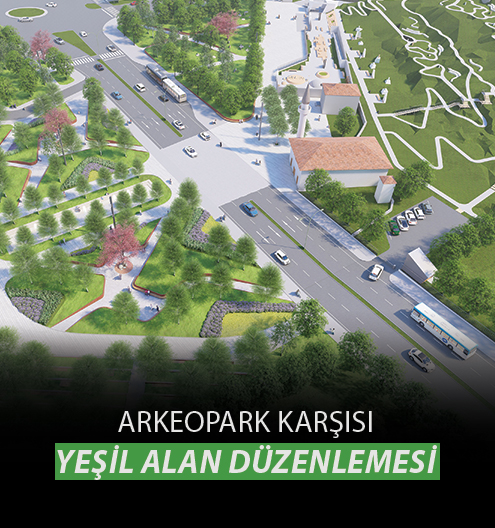 Arkeopark Karşısı Yeşil Alan Düzenlemesi