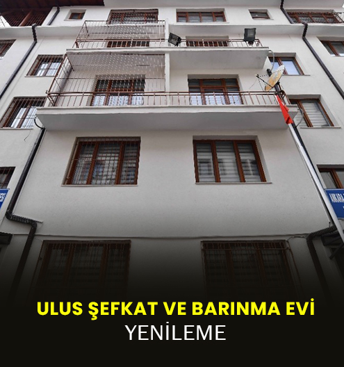 Ulus Şefkat Ve Barınmaevi Yenileme