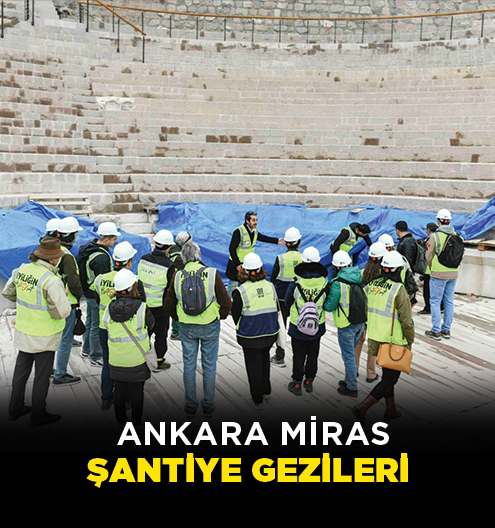 Ankara Miras Şantiye Gezileri