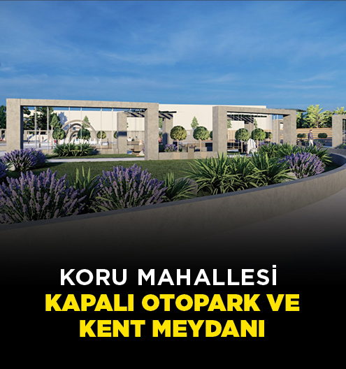 Koru Mahallesi Kapalı Otopark Ve Kent Meydanı