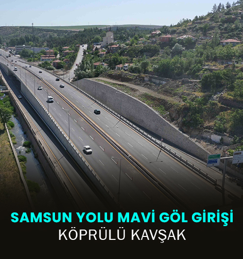 Samsun Yolu Mavi Göl Girişi Kavşağı