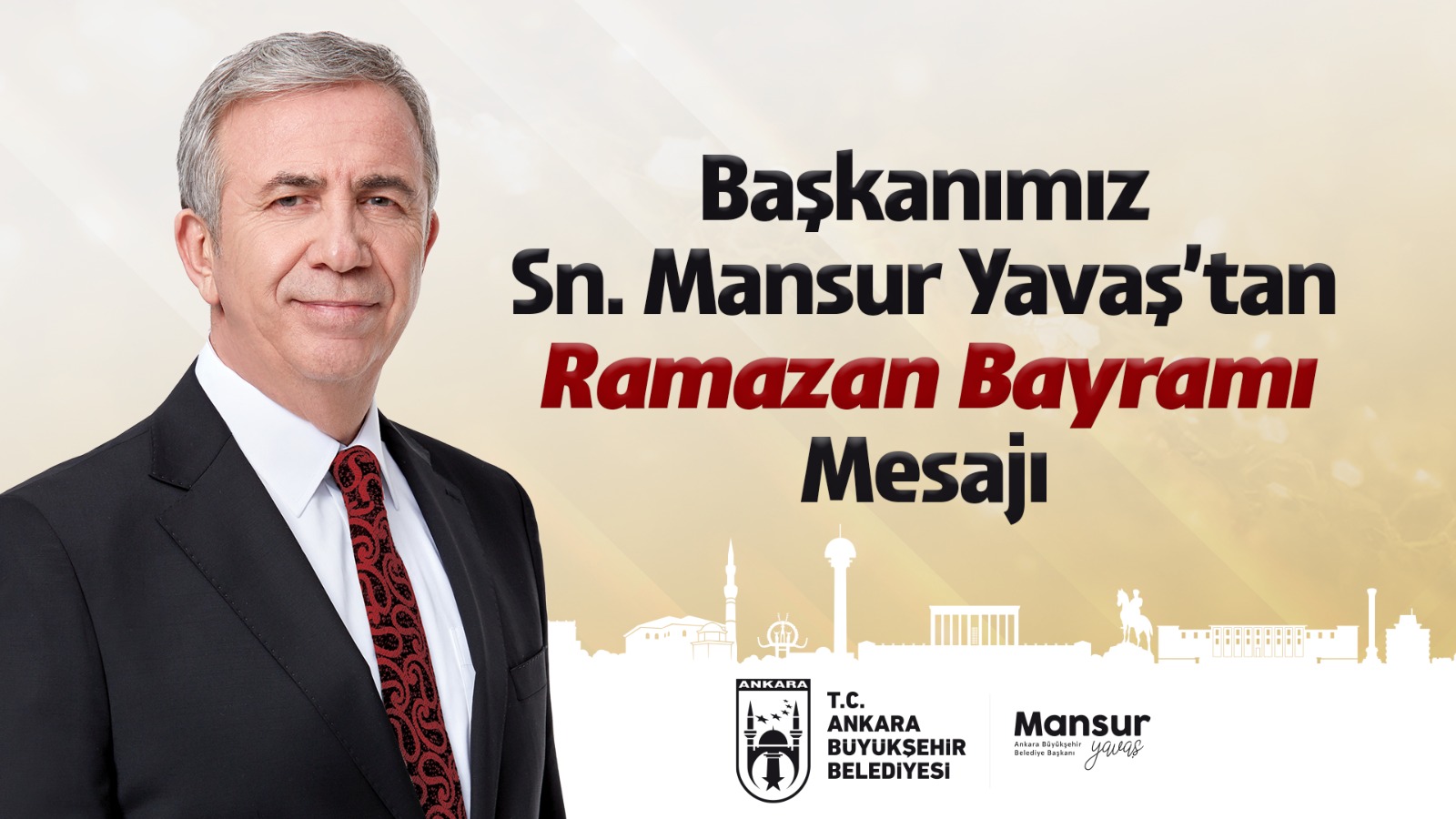 ANKARA BÜYÜKŞEHİR BELEDİYE BAŞKANI MANSUR YAVAŞ’IN RAMAZAN BAYRAMI MESAJI