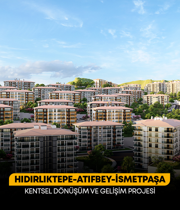 Hıdırlıktepe–Atıfbey–İsmetpaşa Kentsel Dönüşüm ve Gelişim Projesi